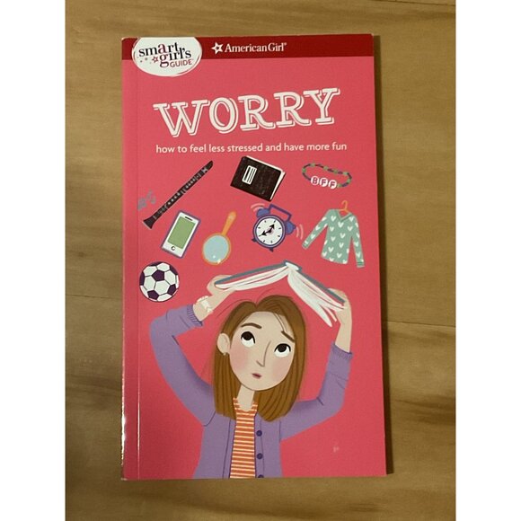 American Girl Smart Girls Guide Worry how to feel less stressed and have fun - Picture 2 of 3
